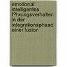 Emotional Intelligentes F�Hrungsverhalten in Der Integrationsphase Einer Fusion door Caroline Windisch