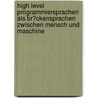 High Level Programmiersprachen Als Br�Ckensprachen Zwischen Mensch Und Maschine by Ralv Wohlgethan