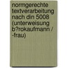 Normgerechte Textverarbeitung Nach Din 5008 (Unterweisung B�Rokaufmann / -Frau) by Martina Kettenring