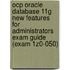 Ocp Oracle Database 11G New Features for Administrators Exam Guide (Exam 1Z0-050)