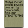 Studyguide for College Physics Volume 1 by Giambattista, Alan, Isbn 9780077437862 door Cram101 Textbook Reviews