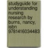 Studyguide for Understanding Nursing Research by Burns, Nancy, Isbn 9781416034483