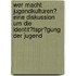 Wer Macht Jugendkulturen? Eine Diskussion Um Die Identit�Tspr�Gung Der Jugend
