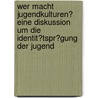 Wer Macht Jugendkulturen? Eine Diskussion Um Die Identit�Tspr�Gung Der Jugend door Golo Mann