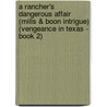 A Rancher's Dangerous Affair (Mills & Boon Intrigue) (Vengeance in Texas - Book 2) door Jennifer Morey