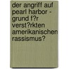 Der Angriff Auf Pearl Harbor - Grund F�R Verst�Rkten Amerikanischen Rassismus? door Andreas Greif