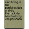 Einf�Hrung in Die Portfolioarbeit Und Die Thematik Der Beschreibung Von Personen by Franziska Dedow