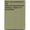 Form Und Produktivit�T Der Sekund�Rsprachlichen Endung '-(At)Ion' Im Deutschen by Wolfram Baier