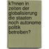 K�Nnen in Zeiten Der Globalisierung Die Staaten Noch Autonome Politik Betreiben?