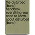 The Disturbed (Band) Handbook - Everything You Need to Know About Disturbed (Band)