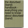 The Disturbed (Band) Handbook - Everything You Need to Know About Disturbed (Band) door Emily Smith
