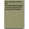 Das Globale Problem Der Trinkwasserknappheit Und Das Beispiel Der Megastadt Bangkok by Mario Müller