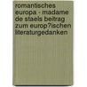 Romantisches Europa - Madame De Staels Beitrag Zum Europ�Ischen Literaturgedanken door Patricia Minks