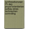 Synthesekonzept F�R Den Proze�Orientierten Aufbau Eines Technischen Controlling door Hartmut Mohncke