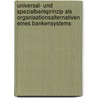 Universal- Und Spezialbankprinzip Als Organisationsalternativen Eines Bankensystems by Helko Uebersch�r