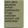 Zehn Jahre Deutsche Einheit - Ostdeutsche B�Rger Zwischen Wunsch Und Wirklichkeit by Enrico Voigt