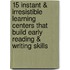15 Instant & Irresistible Learning Centers That Build Early Reading & Writing Skills