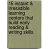 15 Instant & Irresistible Learning Centers That Build Early Reading & Writing Skills door Marjorie Fields