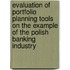 Evaluation of Portfolio Planning Tools on the Example of the Polish Banking Industry