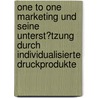 One to One Marketing Und Seine Unterst�Tzung Durch Individualisierte Druckprodukte door Joerg Lichthardt