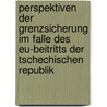 Perspektiven Der Grenzsicherung Im Falle Des Eu-Beitritts Der Tschechischen Republik by Matthias Hirschb�ck