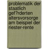 Problematik Der Staatlich Gef�Rderten Altersvorsorge Am Beispiel Der Riester-Rente by Thomas Rock