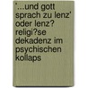 '...Und Gott Sprach Zu Lenz' Oder Lenz� Religi�Se Dekadenz Im Psychischen Kollaps door Matthias Andrzejewski