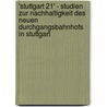 'stuttgart 21' - Studien Zur Nachhaltigkeit Des Neuen Durchgangsbahnhofs in Stuttgart door Florian Huber