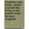 Houdini's Card Tricks - Teach Yourself the Tricks of the World's Most Famous Magician door J.C. Cannell