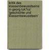 Kritik Des Klassenbewusstseins in Georg Luk�Cs' 'Geschichte Und Klassenbewusstsein' door Frank Dersch