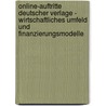 Online-Auftritte Deutscher Verlage - Wirtschaftliches Umfeld Und Finanzierungsmodelle door Ninja Arendt