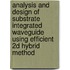 Analysis and Design of Substrate Integrated Waveguide Using Efficient 2D Hybrid Method