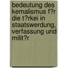 Bedeutung Des Kemalismus F�R Die T�Rkei in Staatswerdung, Verfassung Und Milit�R by J�rg Passlack