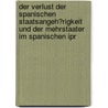 Der Verlust Der Spanischen Staatsangeh�Rigkeit Und Der Mehrstaater Im Spanischen Ipr by Dagmar Wurst