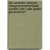 Die Vereinten Nationen   -  Intergouvernementales System Und / Oder Global Governance? door Daniel Fischer