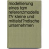Modellierung Eines Tqm Referenzmodells F�R Kleine Und Mittelst�Ndische Unternehmen door Beate Balzert