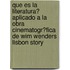 Que Es La Literatura? Aplicado a La Obra Cinematogr�Fica De Wim Wenders Lisbon Story