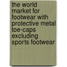 The World Market for Footwear with Protective Metal Toe-Caps Excluding Sports Footwear door Icon Group International