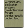 Vergleich Des Politischen Systems Gro�Britanniens Mit Der Bundesrepublik Deutschland by Daniel Fischer