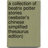 A Collection of Beatrix Potter Stories (Webster's Chinese Simplified Thesaurus Edition) door Icon Group International