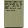 Antifaschistischer Schutzwall  Vs.  Kz Berlin  - Der 13. 8. 1961 in Brd- Und Ddr-Presse door Nina Dombrowsky