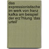 Das Expressionistische Im Werk Von Franz Kafka Am Beispiel Der Erz�Hlung 'Das Urteil' door Julia-Maria Warkentin