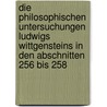 Die Philosophischen Untersuchungen Ludwigs Wittgensteins in Den Abschnitten 256 Bis 258 door Thomas Schröder