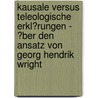 Kausale Versus Teleologische Erkl�Rungen - �Ber Den Ansatz Von Georg Hendrik Wright door Philipp Mattheis