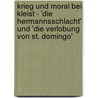 Krieg Und Moral Bei Kleist - 'Die Hermannsschlacht' Und 'Die Verlobung Von St. Domingo' door Hanno Frey