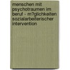 Menschen Mit Psychotraumen Im Beruf - M�Glichkeiten Sozialarbeiterischer Intervention door Andre Halberkamp