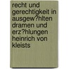Recht Und Gerechtigkeit in Ausgew�Hlten Dramen Und Erz�Hlungen Heinrich Von Kleists door Julia Reichert