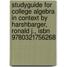 Studyguide for College Algebra in Context by Harshbarger, Ronald J., Isbn 9780321756268 by Cram101 Textbook Reviews