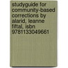 Studyguide for Community-Based Corrections by Alarid, Leanne Fiftal, Isbn 9781133049661 by Cram101 Textbook Reviews