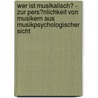 Wer Ist Musikalisch? - Zur Pers�Nlichkeit Von Musikern Aus Musikpsychologischer Sicht door Norman Gruneberg